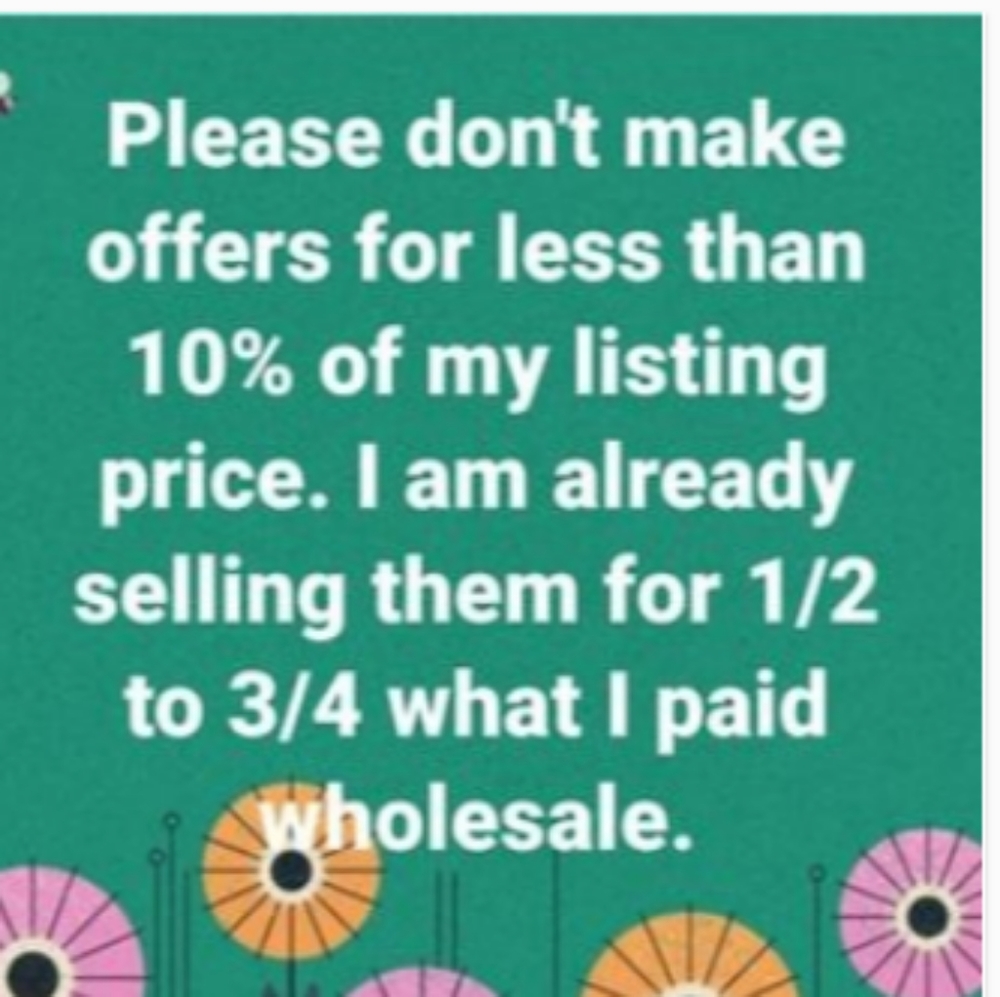 No offers for less than 10% of my listing price. This is for everything.